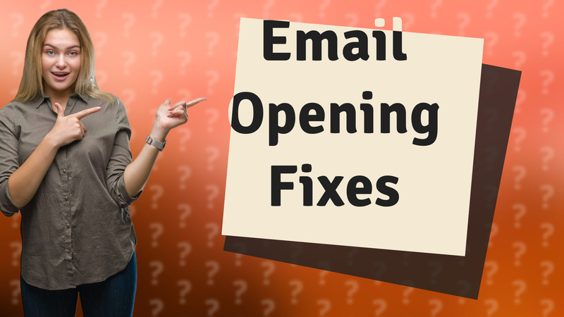 Email Opening Fixes