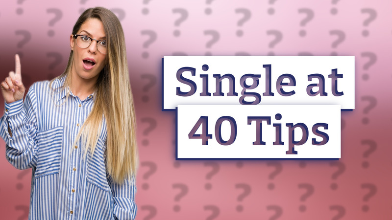 Single at 40 Tips