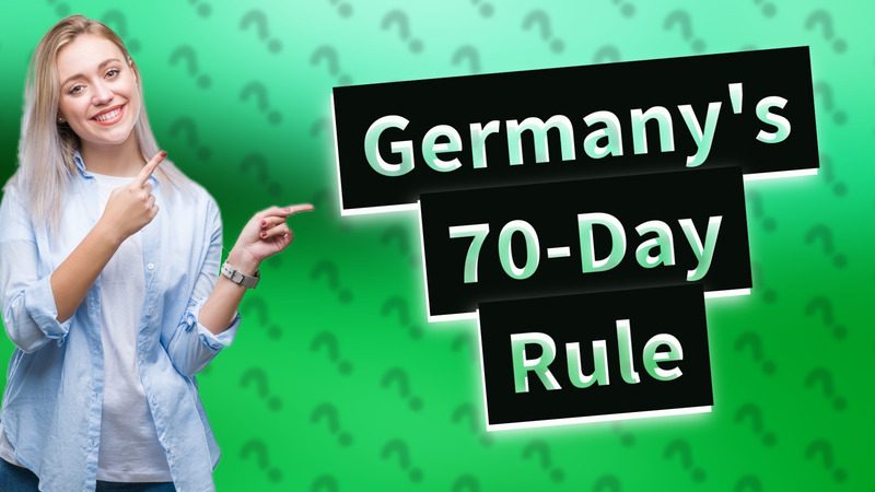 Germany's 70-Day Rule