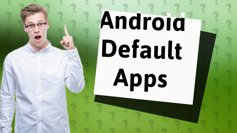 Android Default Apps