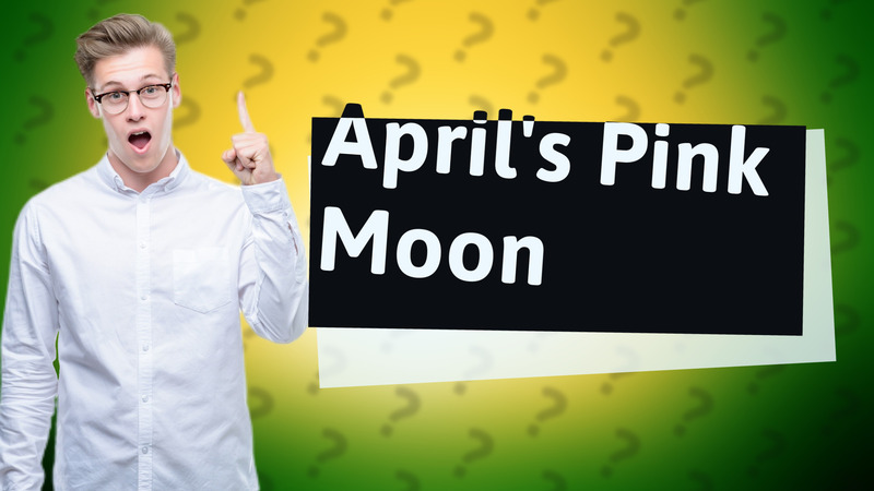 April's Pink Moon