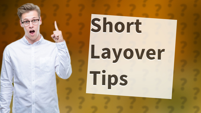 Short Layover Tips