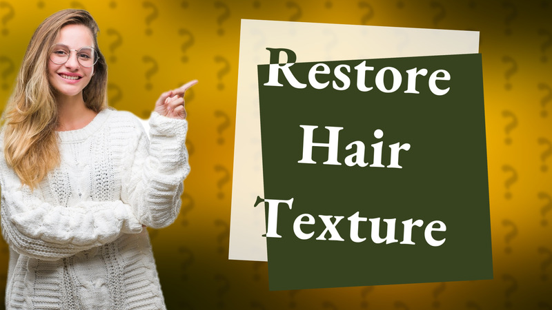 Restore Hair Texture