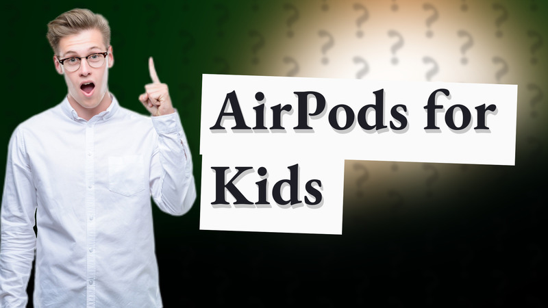 AirPods for Kids