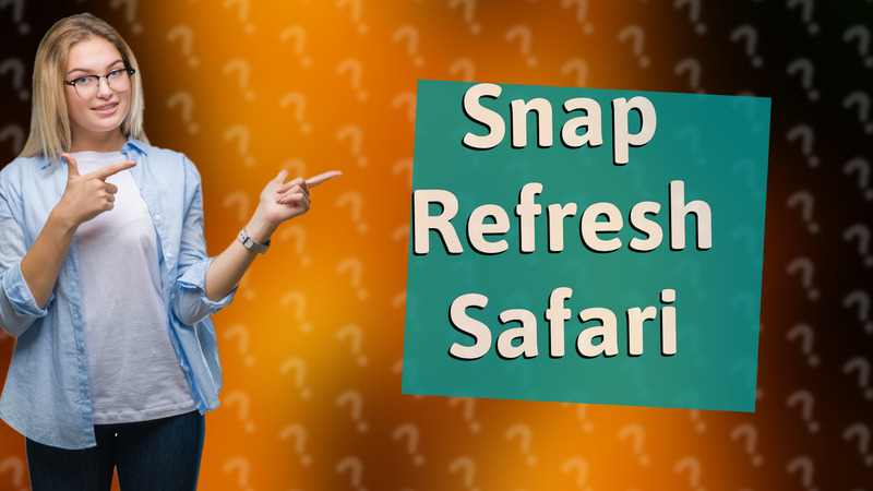 Snap Refresh Safari