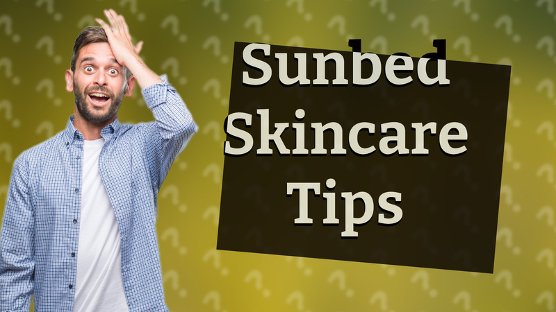 Sunbed Skincare Tips