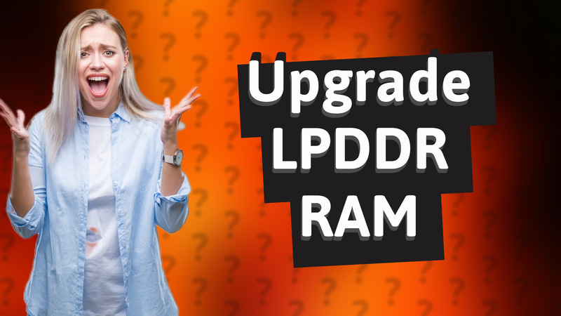Upgrade LPDDR RAM