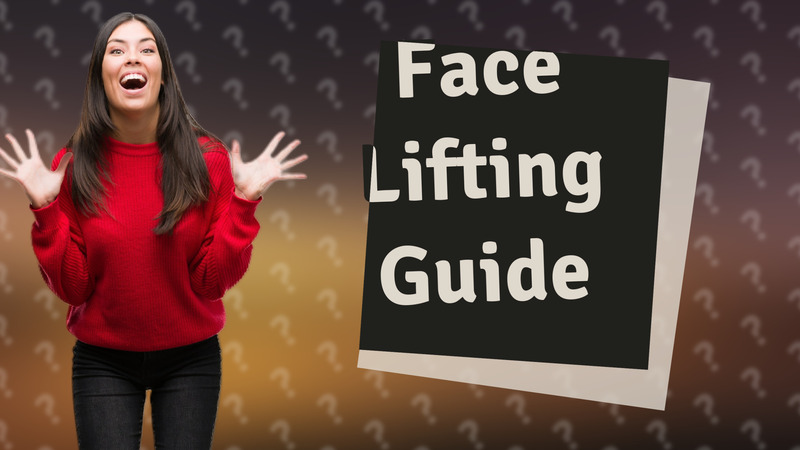 Face Lifting Guide