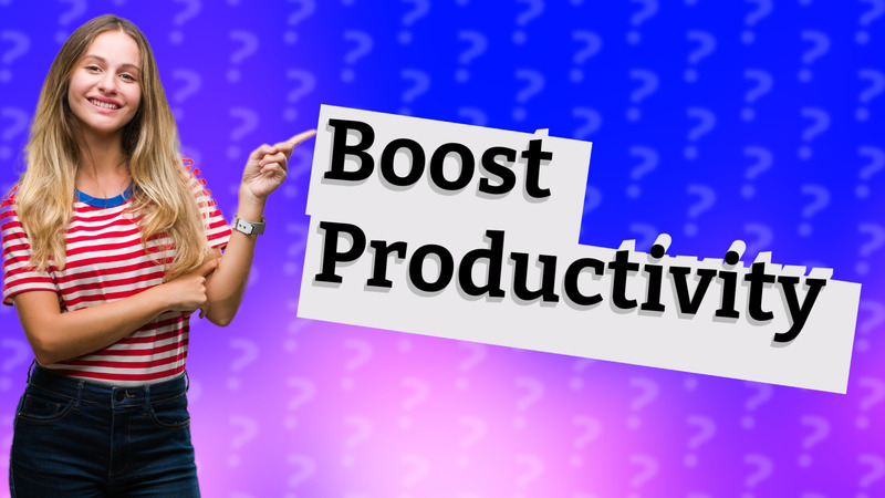 Boost Productivity
