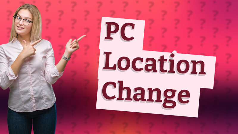 PC Location Change