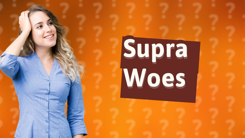 Supra Woes
