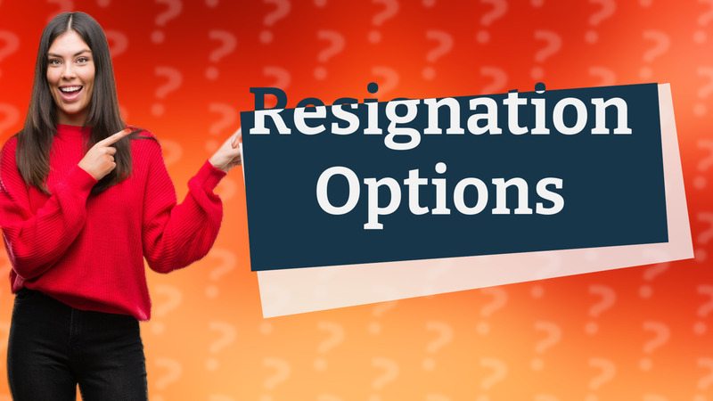 Resignation Options