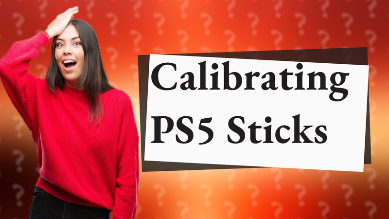 Calibrating PS5 Sticks
