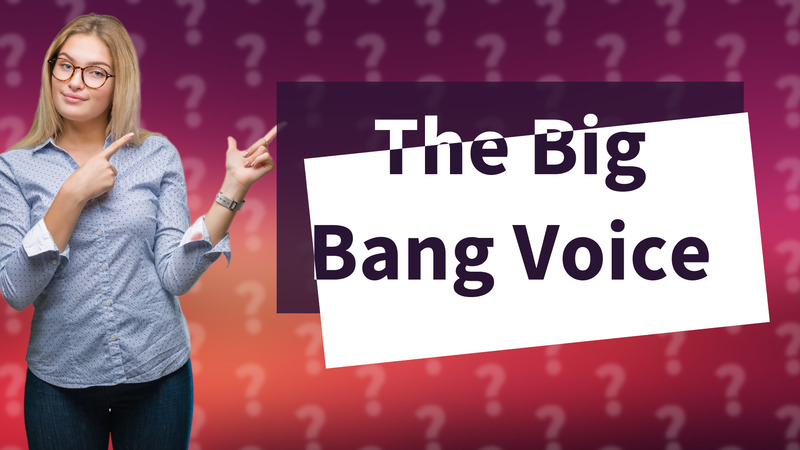 The Big Bang Voice
