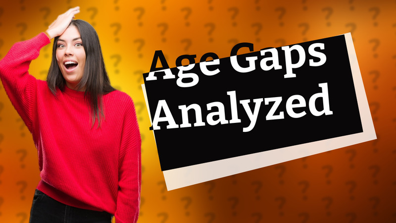 Age Gaps Analyzed