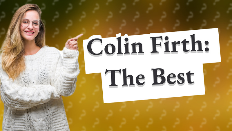 Colin Firth: The Best
