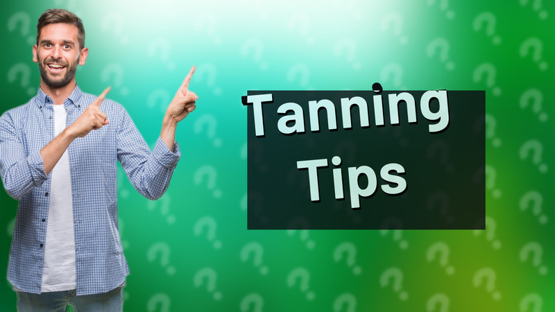 Tanning Tips