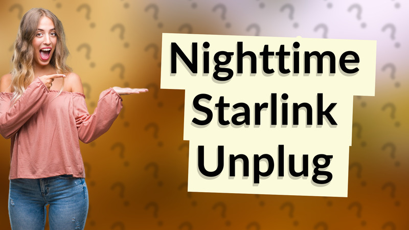 Nighttime Starlink Unplug