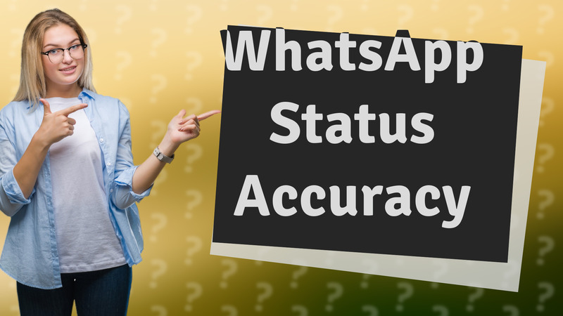 WhatsApp Status Accuracy