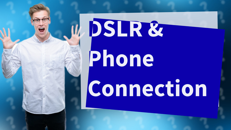 DSLR & Phone Connection