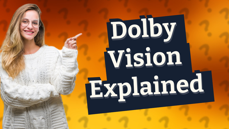Dolby Vision Explained