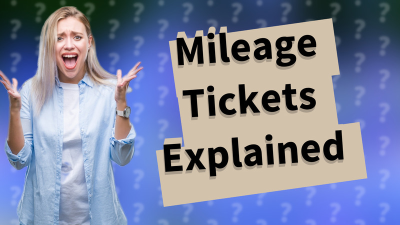 Mileage Tickets Explained