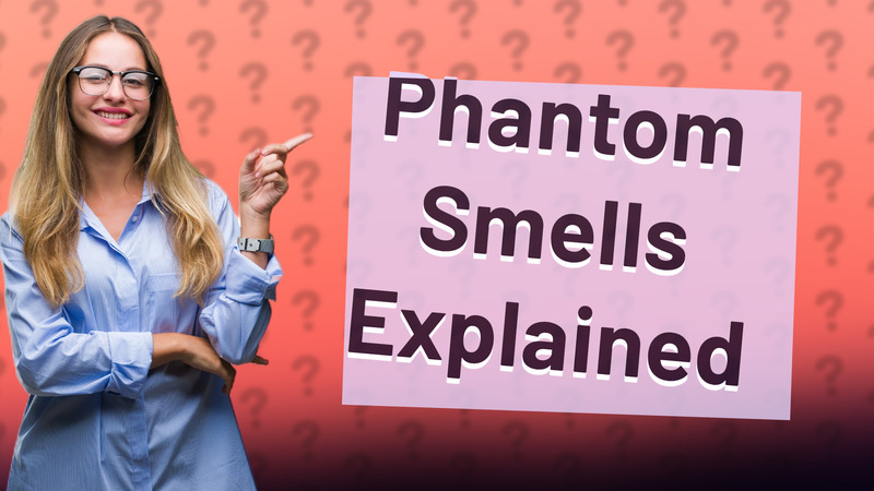 Phantom Smells Explained