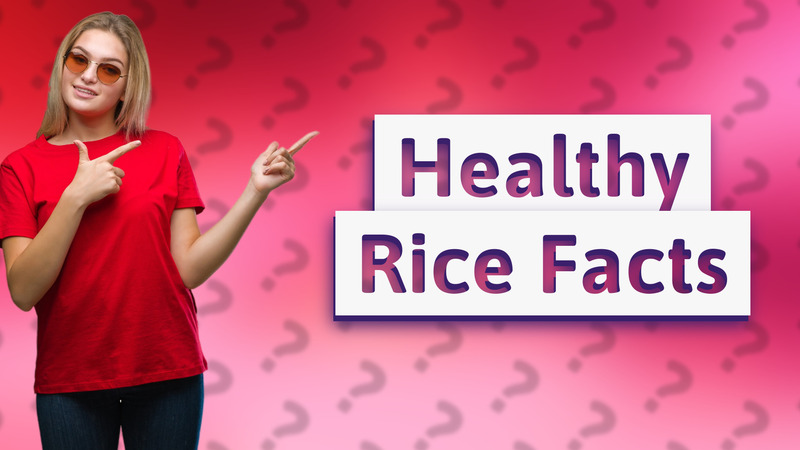 Healthy Rice Facts