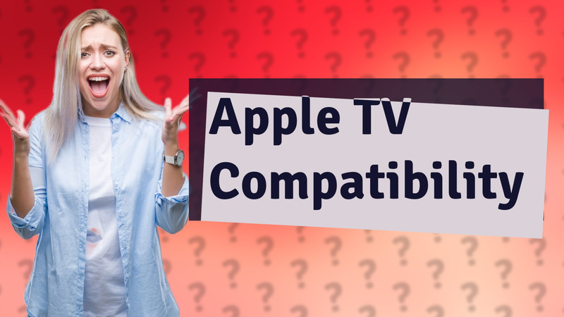 Apple TV Compatibility
