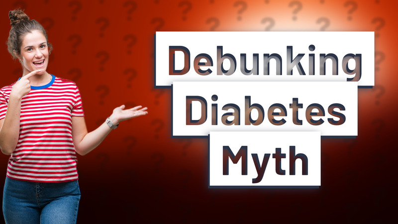 Debunking Diabetes Myth