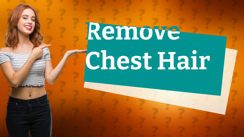 Remove Chest Hair