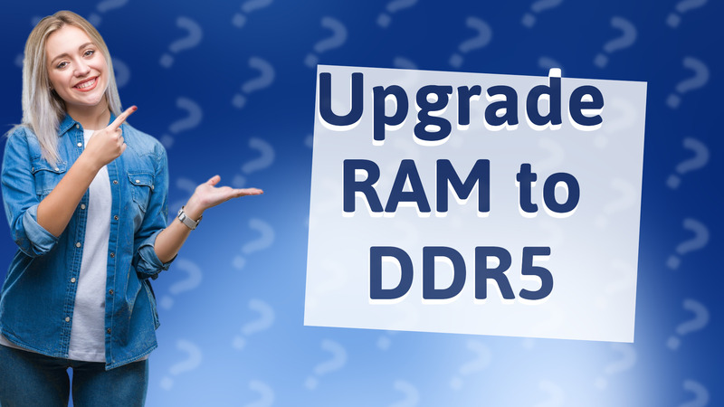 Upgrade RAM to DDR5