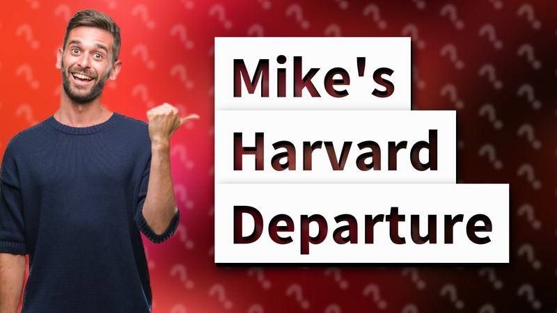 Mike's Harvard Departure
