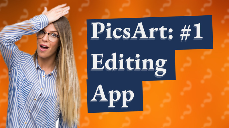 PicsArt: #1 Editing App