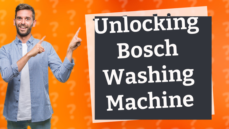 Unlocking Bosch Washing Machine