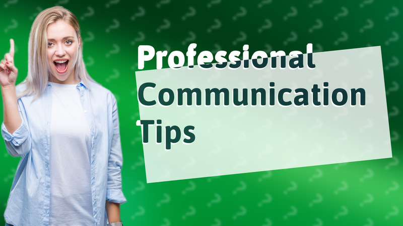 Professional Communication Tips