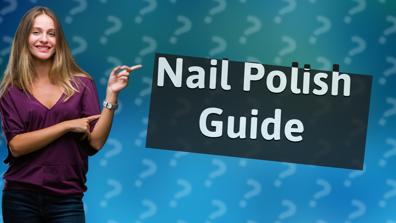 Nail Polish Guide