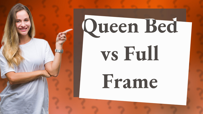 Queen Bed vs Full Frame