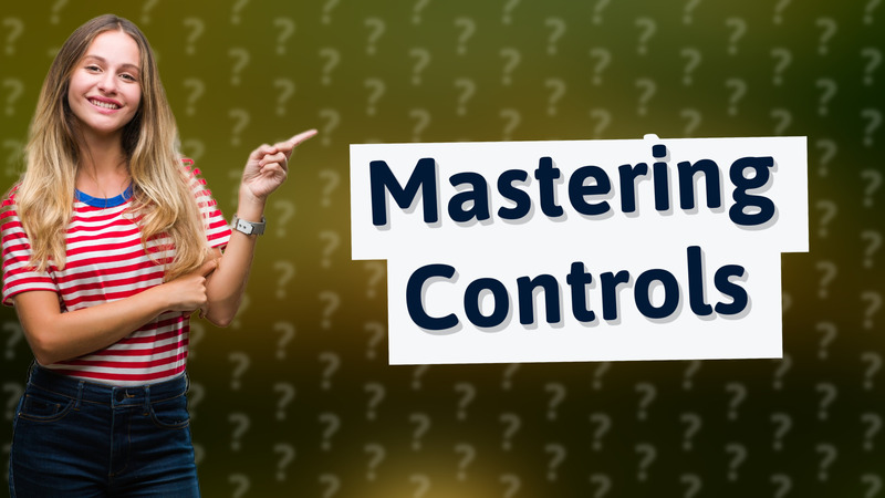Mastering Controls