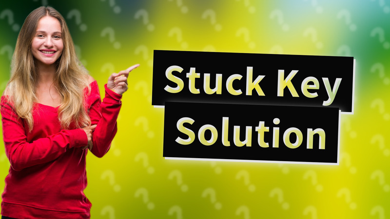 Stuck Key Solution