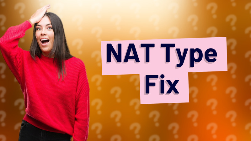 NAT Type Fix