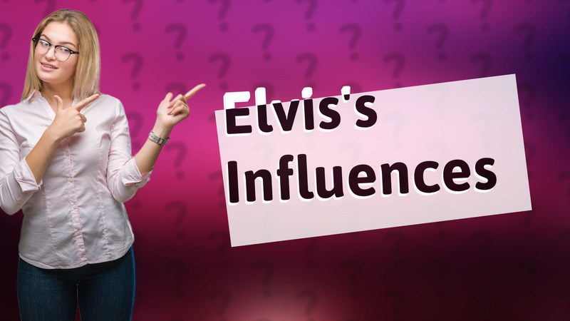 Elvis's Influences