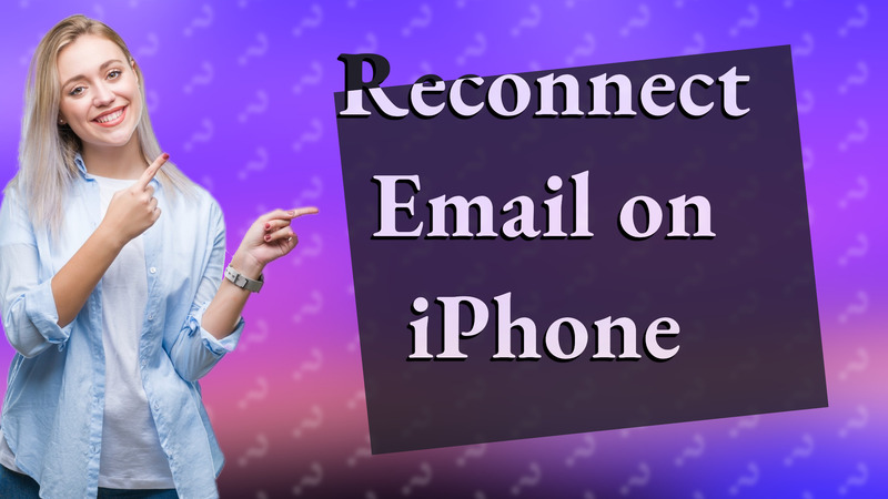 Reconnect Email on iPhone
