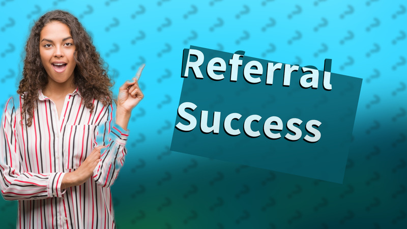Referral Success