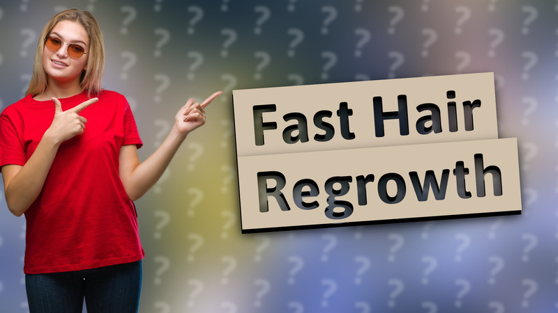 Fast Hair Regrowth