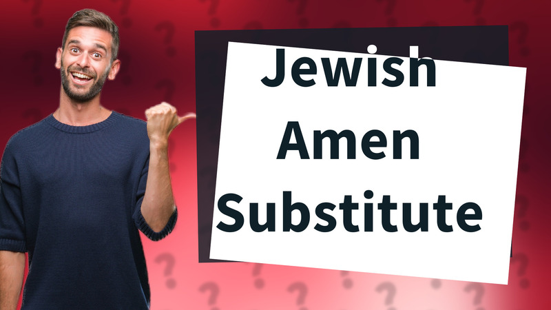 Jewish Amen Substitute