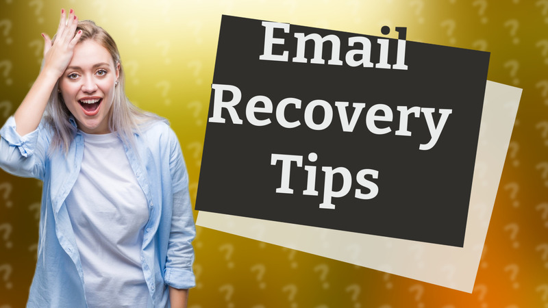 Email Recovery Tips