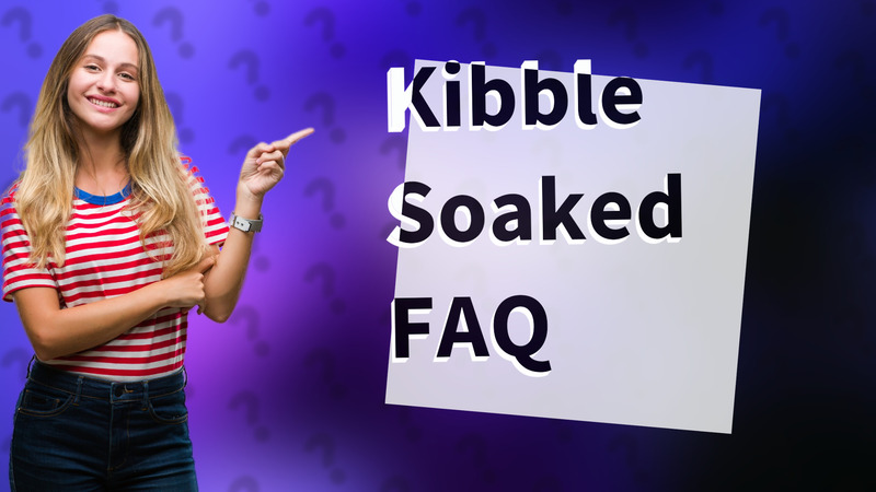 Kibble Soaked FAQ