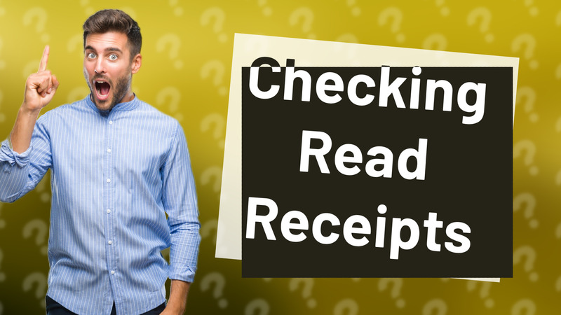 Checking Read Receipts