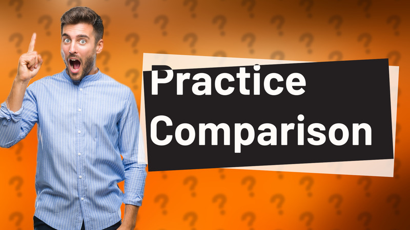 Practice Comparison
